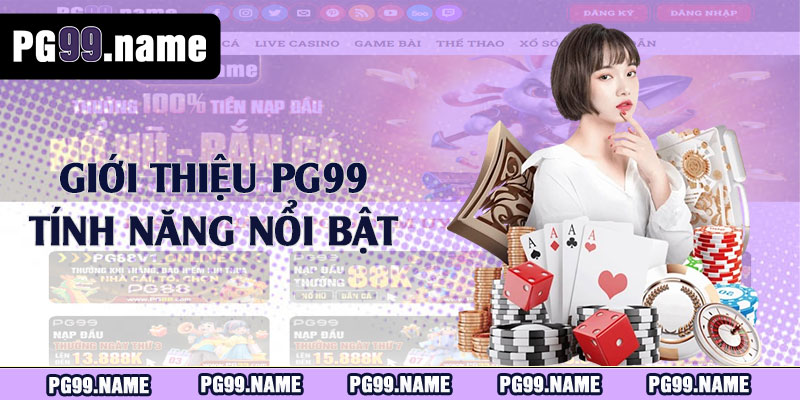 Giới thiệu PG99 tính năng nổi bật 