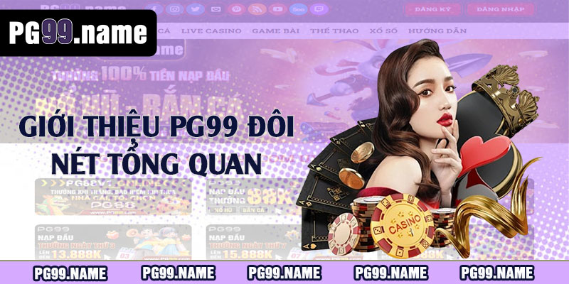 Giới thiệu PG99 đôi nét tổng quan 