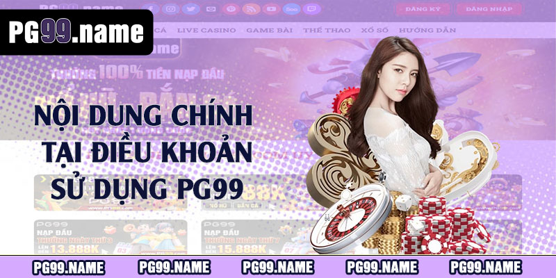 Nội dung chính tại điều khoản sử dụng PG99